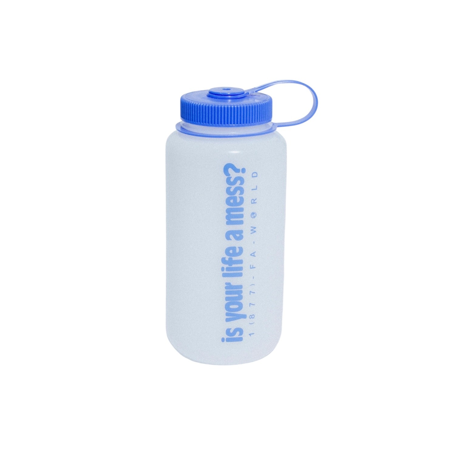 FUCKING AWESOME IS YOUR LIFE A MESS ? NALGENE