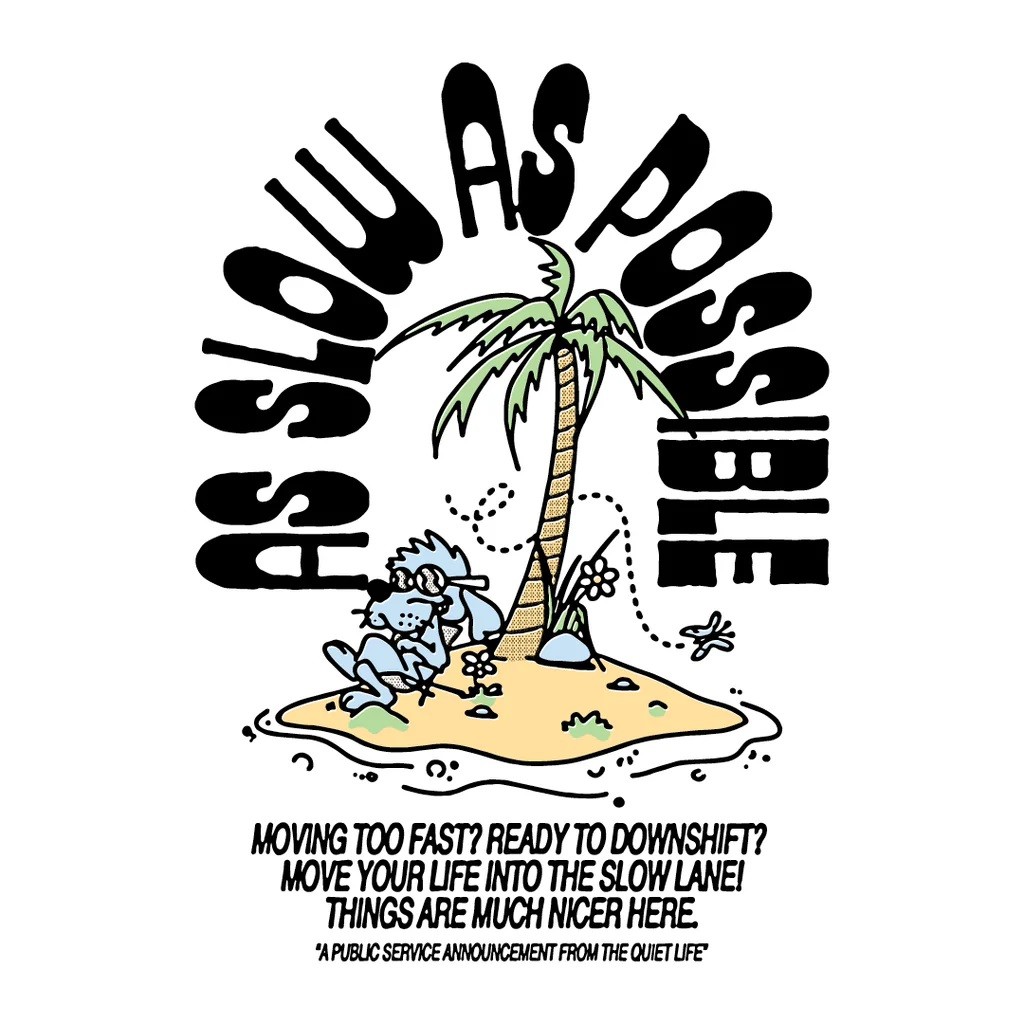 The Quiet Life AS SLOW AS POSSIBLE T